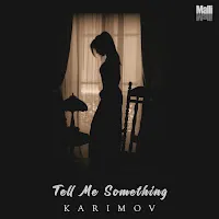 Karimov — Tell Me Something — обложка